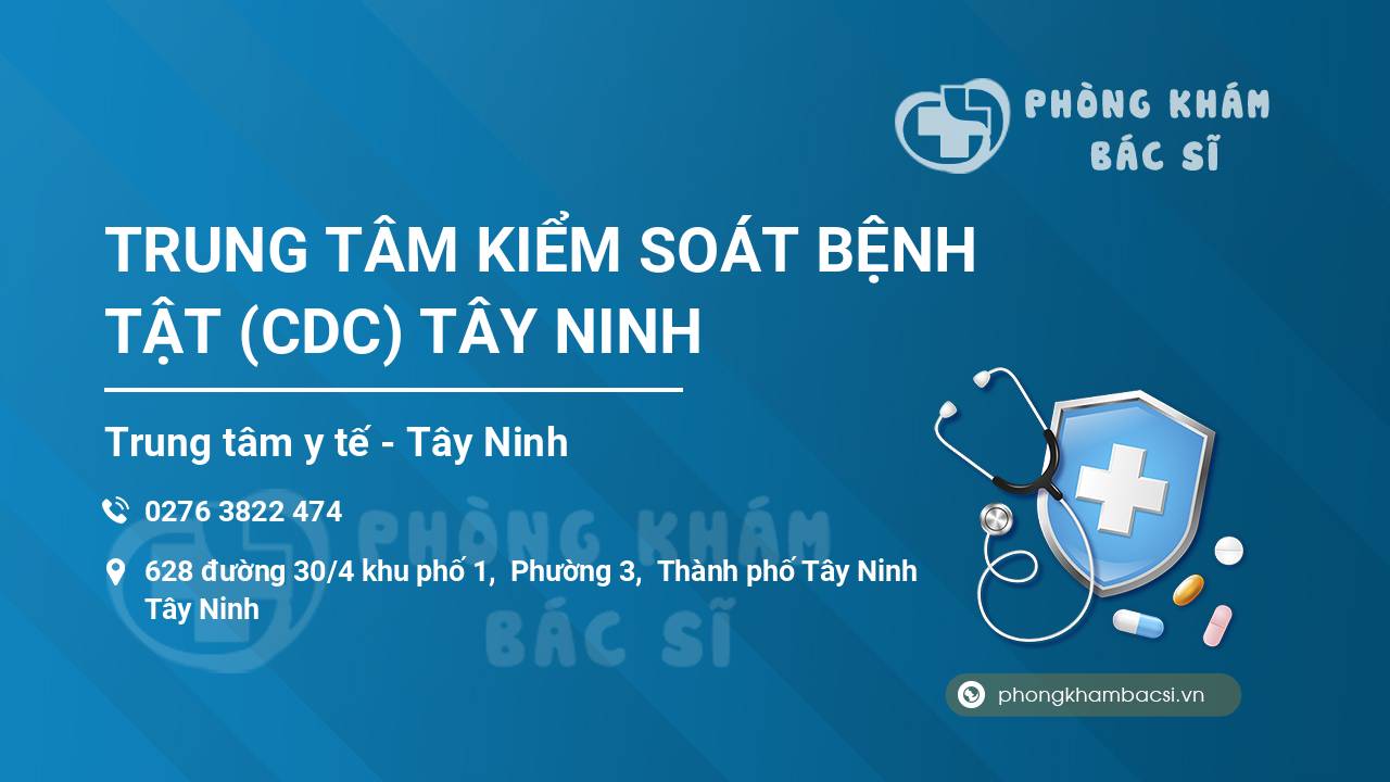 TRUNG TÂM KIỂM SOÁT BỆNH TẬT (CDC) TÂY NINH