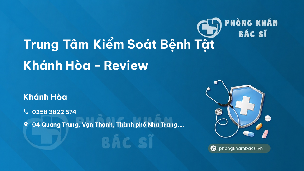 Trung Tâm Kiểm Soát Bệnh Tật Khánh Hòa - Review, Địa chỉ, SĐT