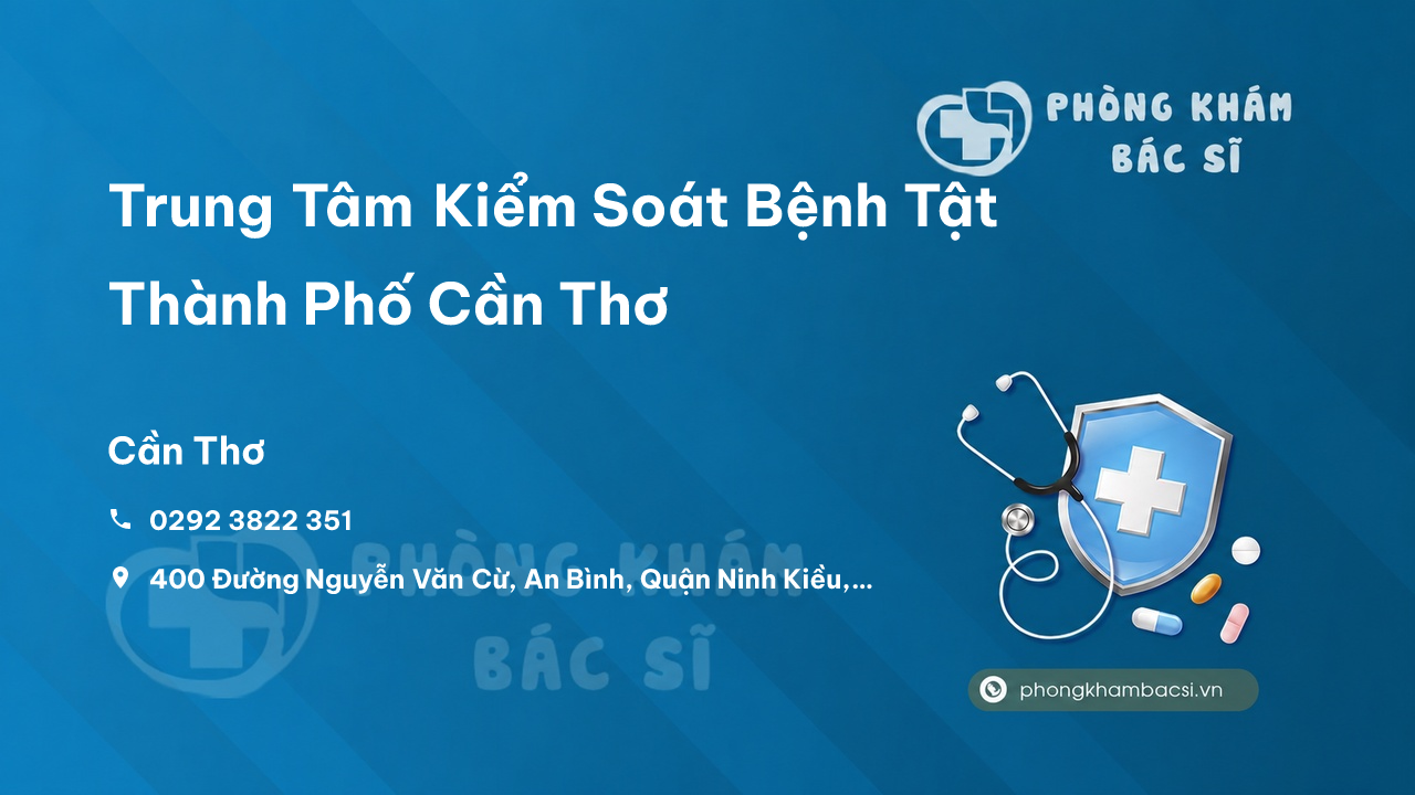 Review các dịch vụ tại Trung Tâm Kiểm Soát Bệnh Tật Thành Phố Cần Thơ