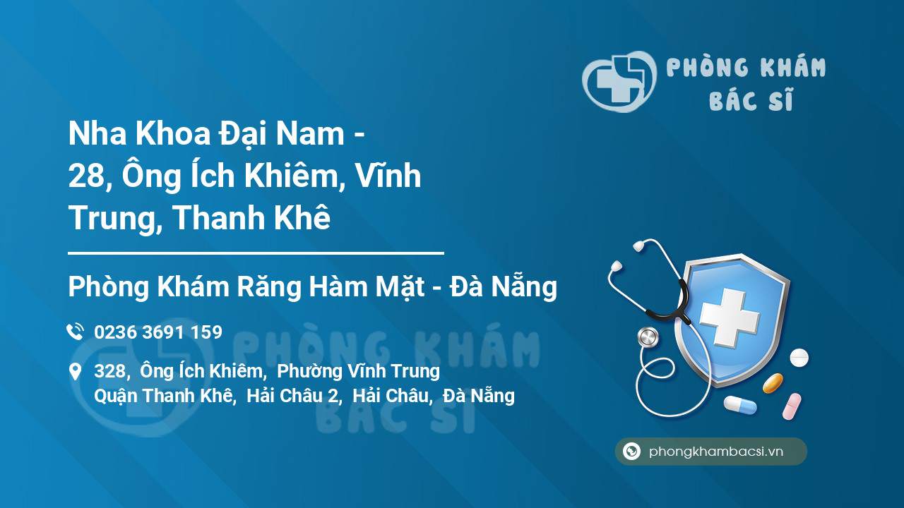 Nha Khoa Đại Nam - 28, Ông Ích Khiêm, Vĩnh Trung, Thanh Khê