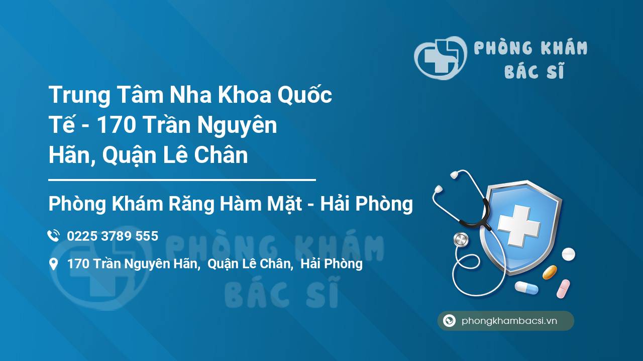 Trung Tâm Nha Khoa Quốc Tế - 170 Trần Nguyên Hãn, Quận Lê Chân