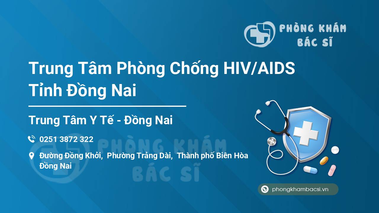 Trung Tâm Phòng Chống HIV/AIDS Tỉnh Đồng Nai