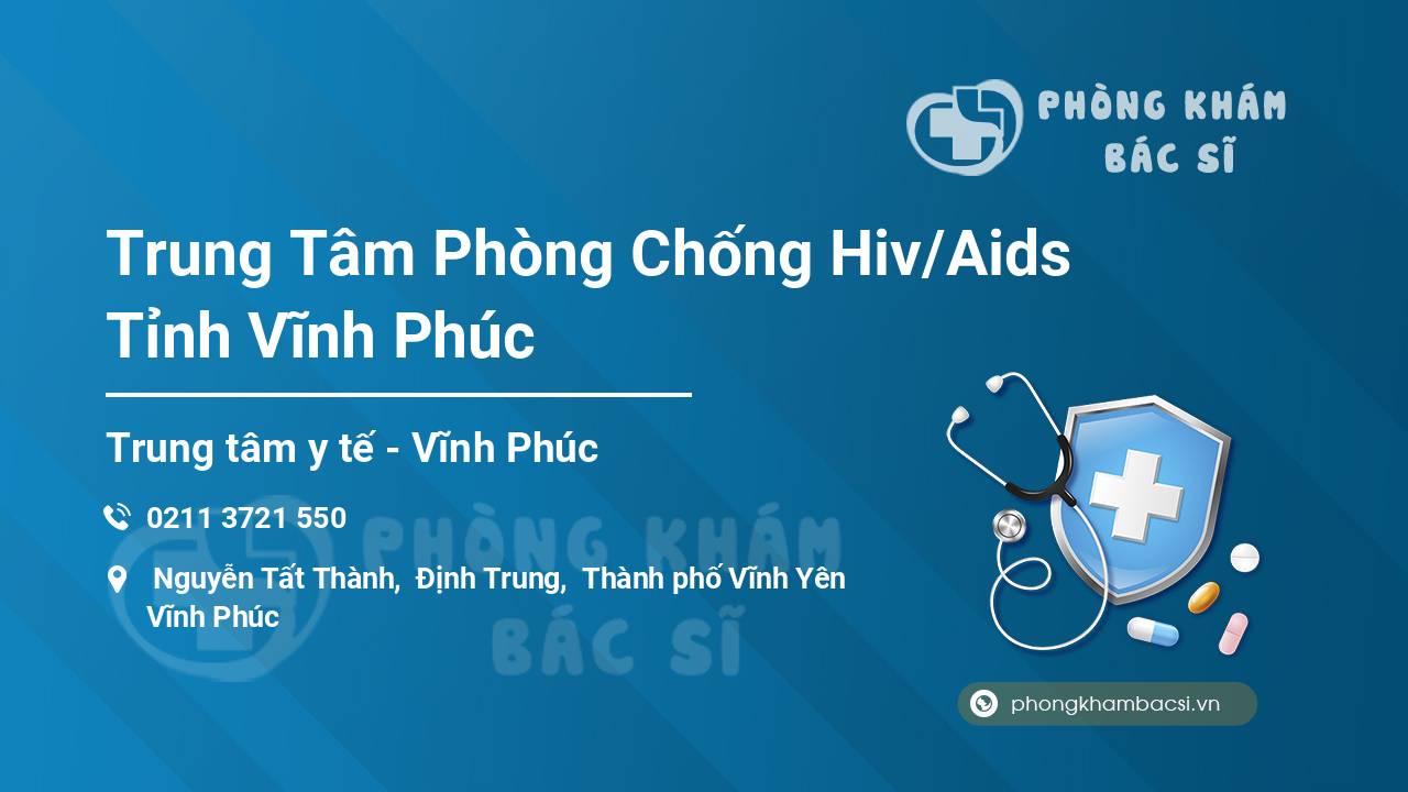 Trung Tâm Phòng Chống Hiv/Aids Tỉnh Vĩnh Phúc