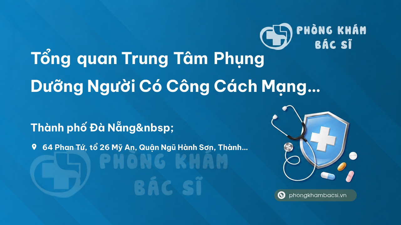 Trung Tam Phung Duong Nguoi Co Cong Cach Mang Da Nang