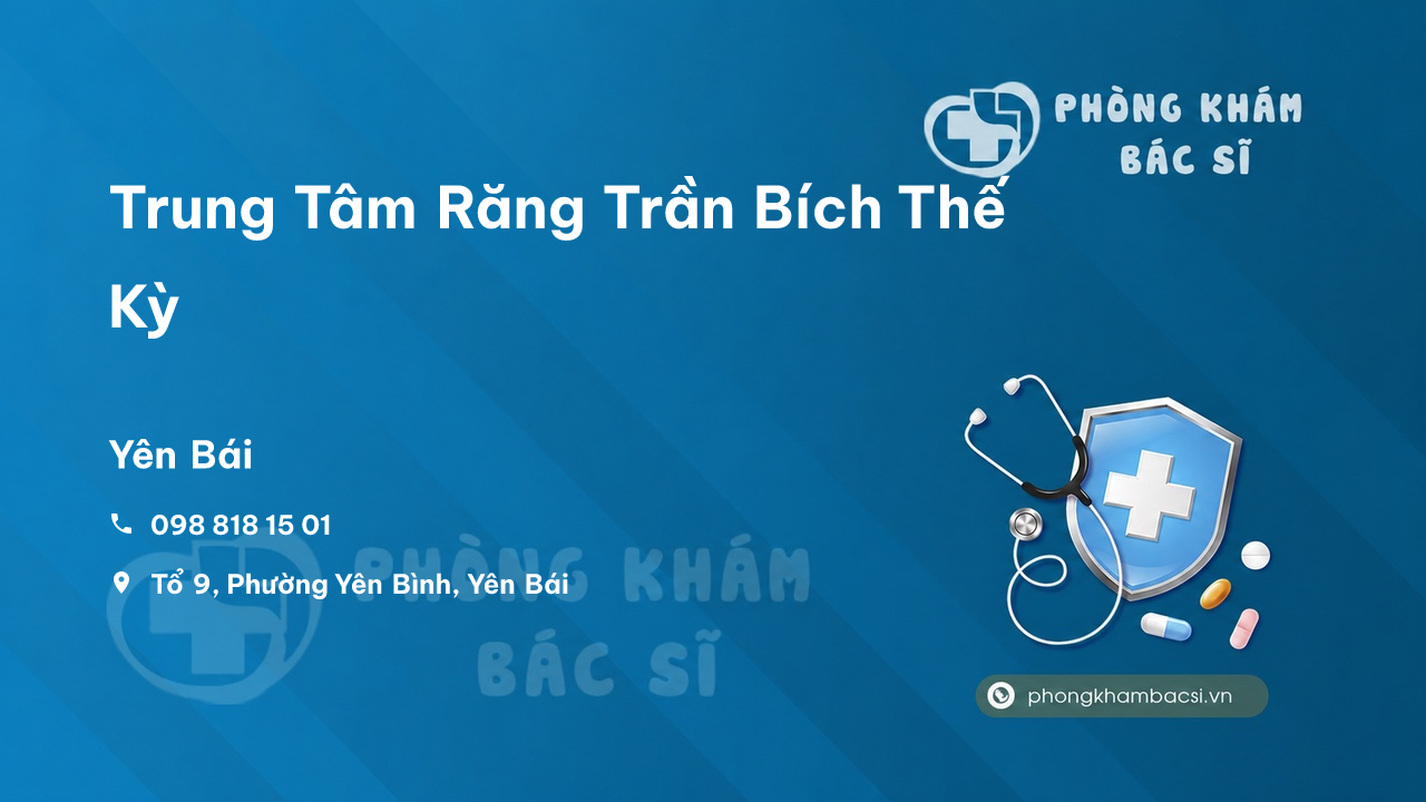 Trung Tâm Răng Trần Bích Thế Kỳ, Yên Bình, Yên Bái