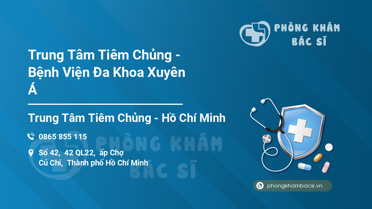 Trung Tâm Tiêm Chủng - Bệnh Viện Đa Khoa Xuyên Á