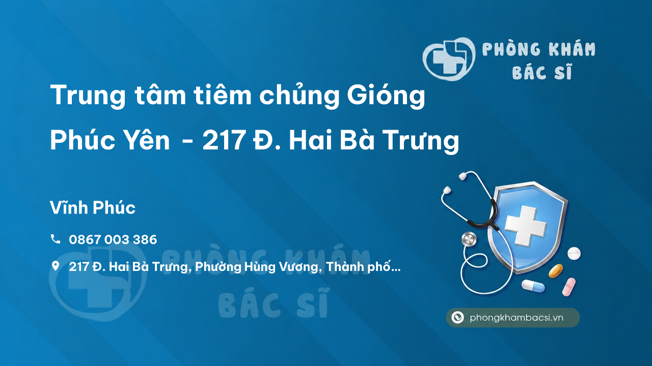 Trung tâm tiêm chủng Gióng Phúc Yên - 217 Đ. Hai Bà Trưng, Phường Hùng Vương