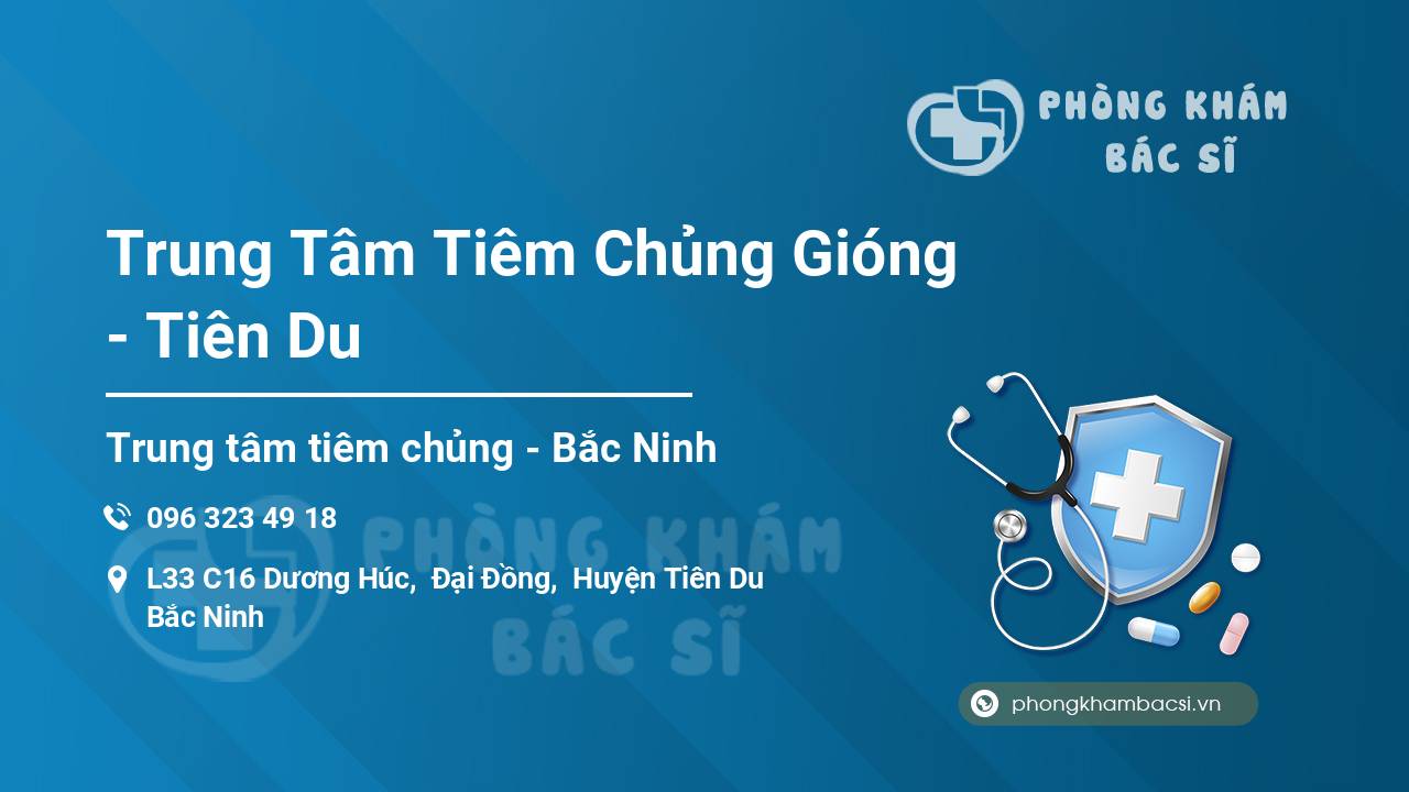 Review ưu điểm của Trung Tâm Tiêm Chủng Gióng – Tiên Du, Bắc Ninh