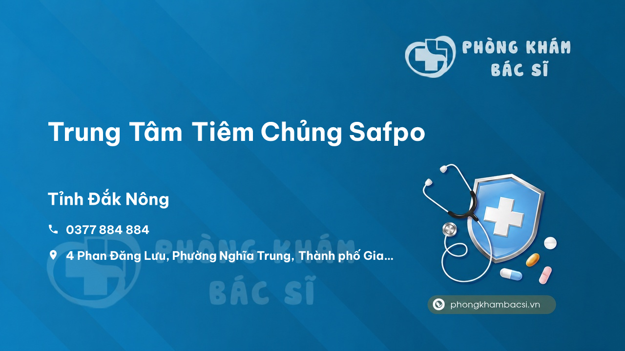 Review những điều cần biết về Trung Tâm Tiêm Chủng Safpo, Gia Nghĩa, Đăk Nông