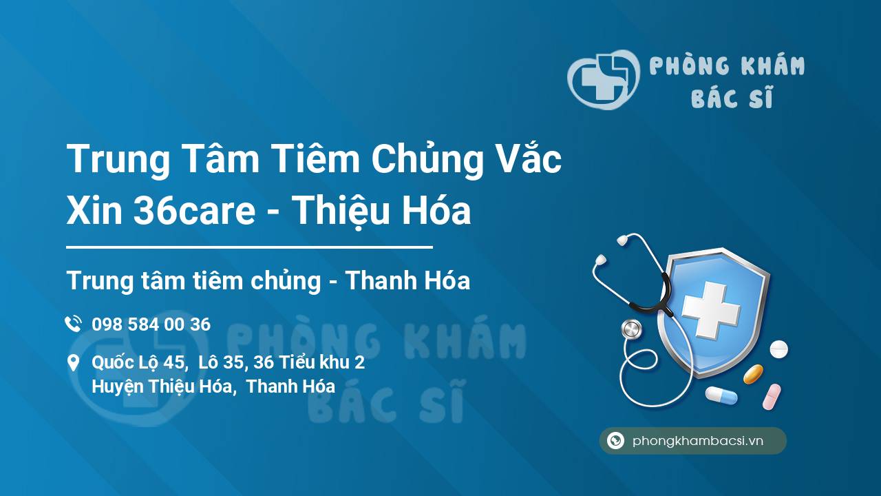 Trung Tâm Tiêm Chủng Vắc Xin 36care - Thiệu Hóa