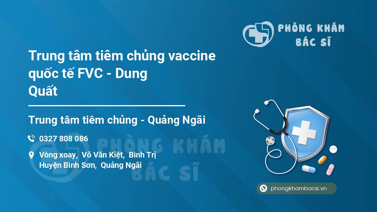 Trung tâm tiêm chủng vaccine quốc tế FVC - Dung Quất