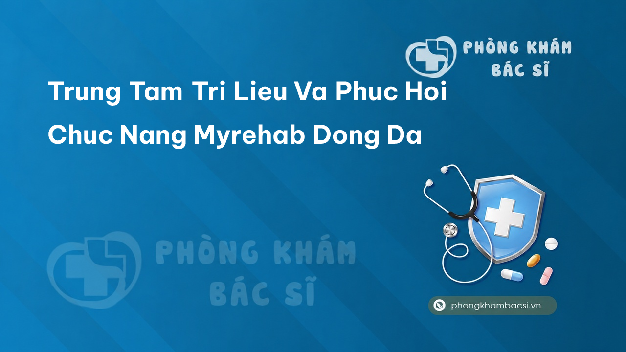  Trung Tâm Trị Liệu và Phục Hồi Chức Năng MYREHAB, Đống Đa