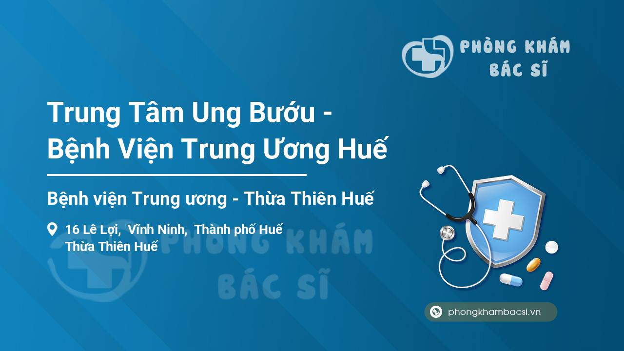 Trung Tâm Ung Bướu - Bệnh Viện Trung Ương Huế
