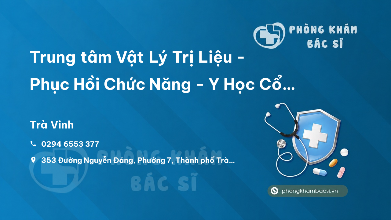 Trung tâm Vật Lý Trị Liệu - Phục Hồi Chức Năng - Y Học Cổ Truyền HÀ ANH, Trà Vinh