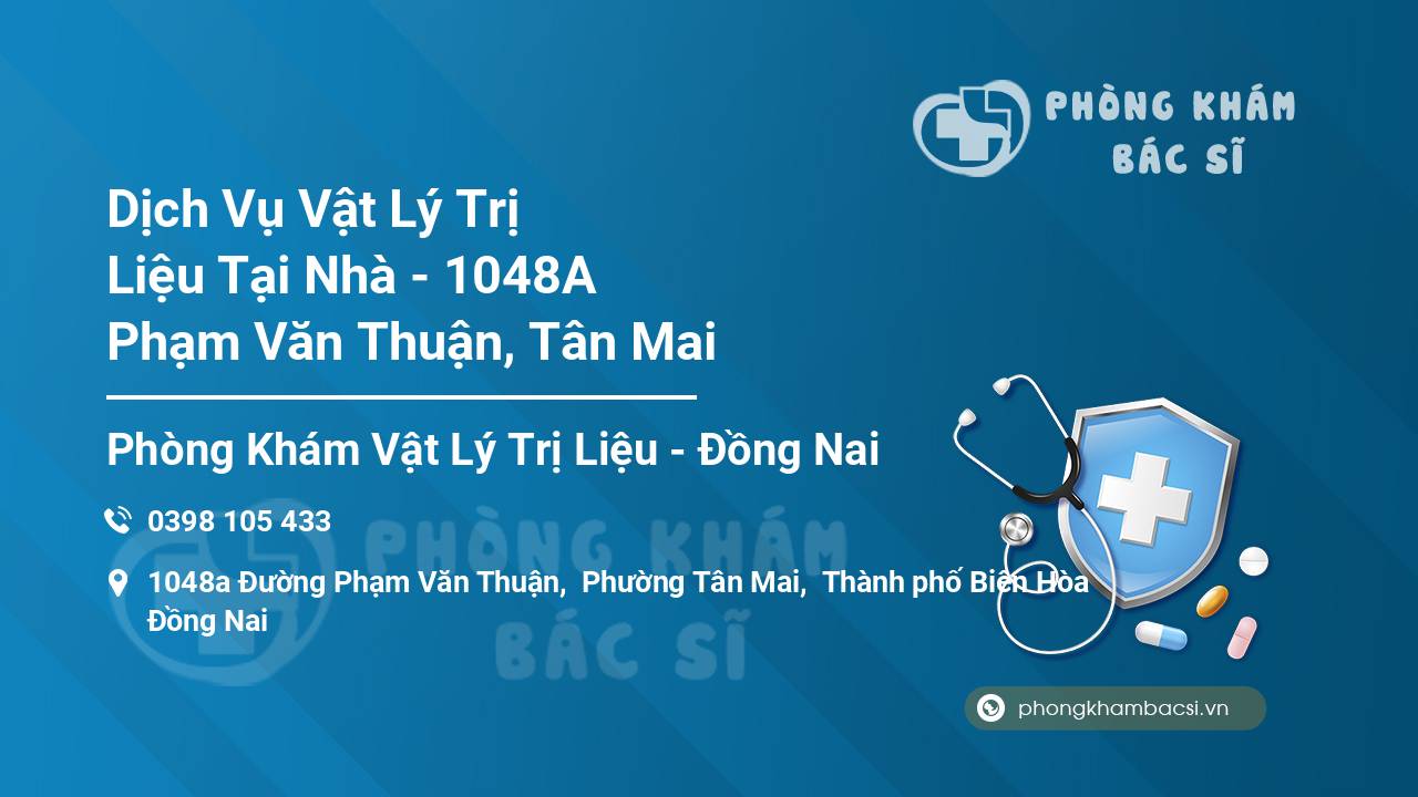 Dịch Vụ Vật Lý Trị Liệu Tại Nhà - 1048A Phạm Văn Thuận, Tân Mai