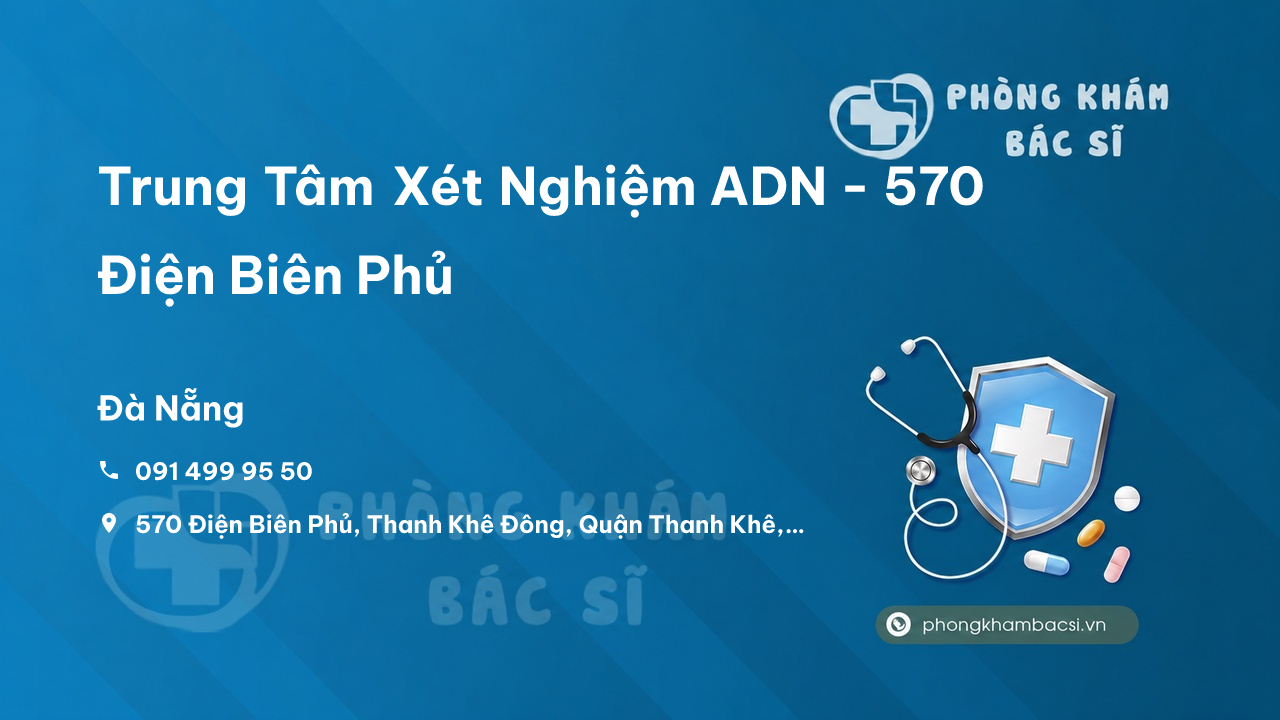 Trung Tâm Xét Nghiệm ADN - 570 Điện Biên Phủ, Thanh Khê Đông, Quận Thanh Khê
