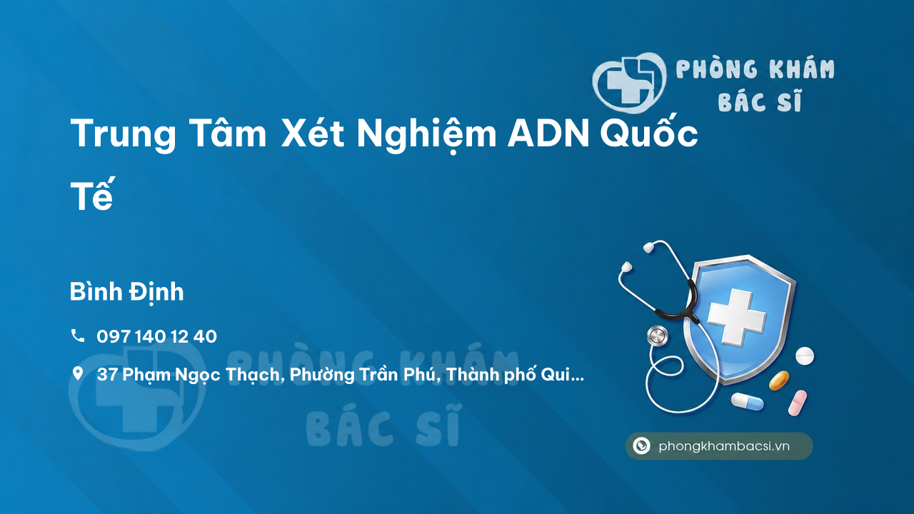 Review các dịch vụ tại Trung Tâm Xét Nghiệm ADN Quốc Tế, Bình Định