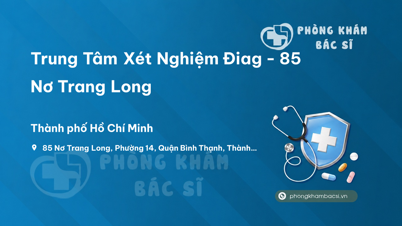 Trung Tâm Xét Nghiệm Điag - 85 Nơ Trang Long, Phường 14, Quận Bình Thạnh
