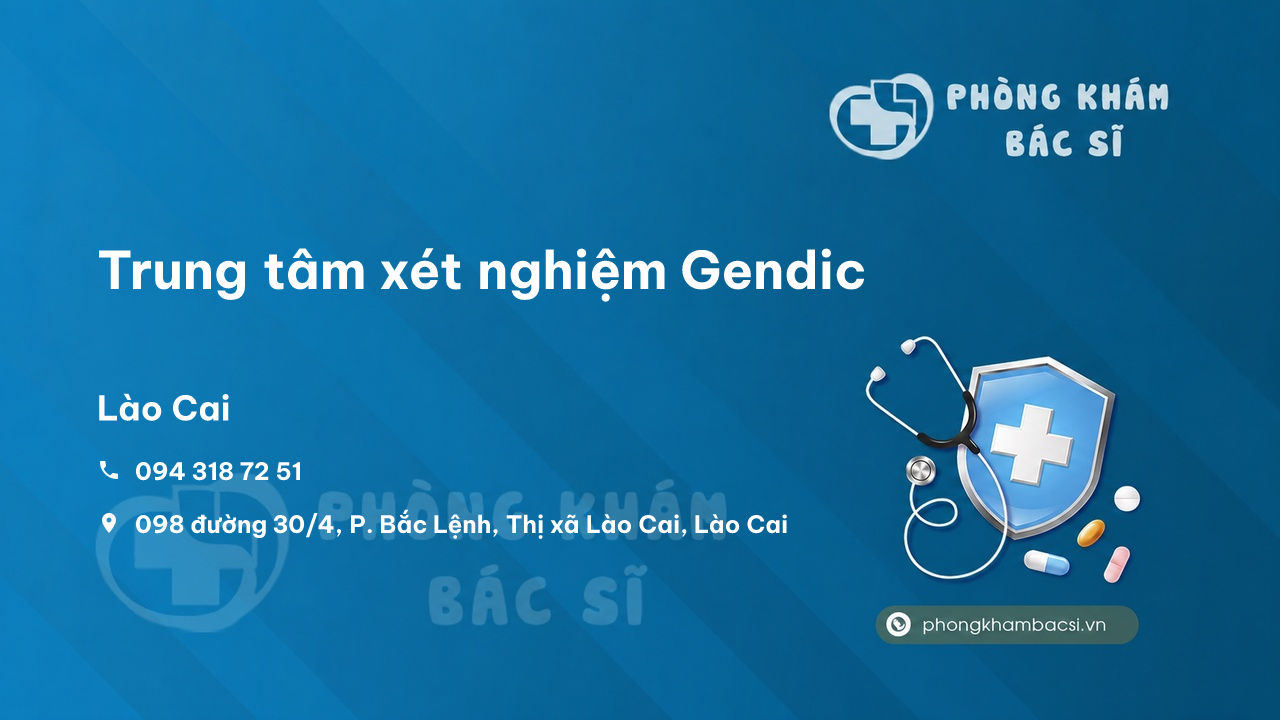  Chất lượng Trung tâm xét nghiệm Gendic, Lào Cai, Lào Cai tốt không?