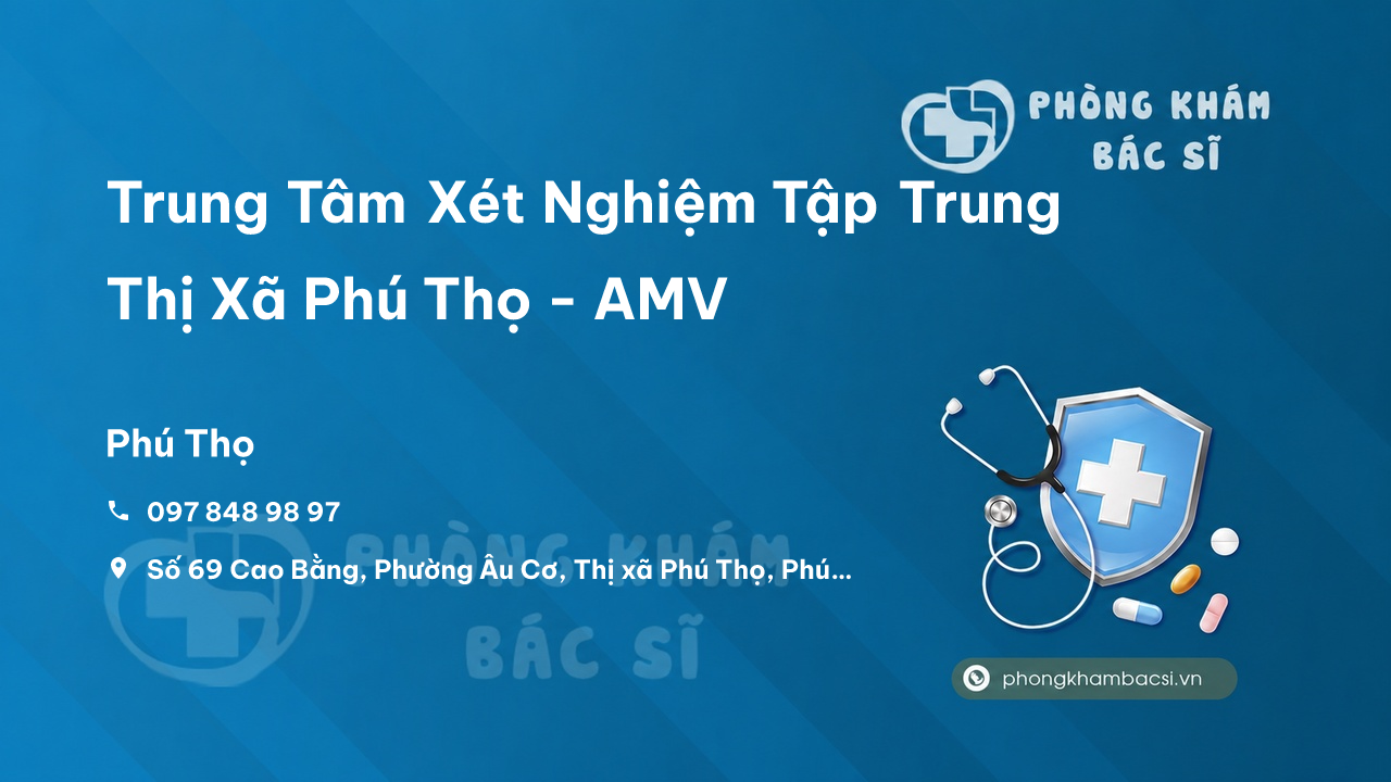 Trung Tâm Xét Nghiệm Tập Trung Thị Xã Phú Thọ - AMV