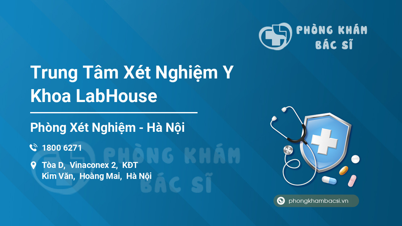 Trung Tâm Xét Nghiệm Y Khoa LabHouse