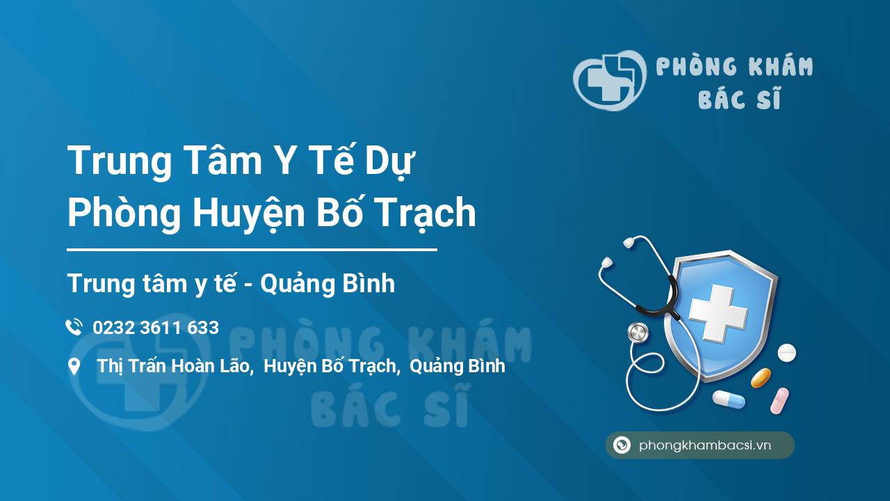 Trung Tâm Y Tế Dự Phòng Huyện Bố Trạch
