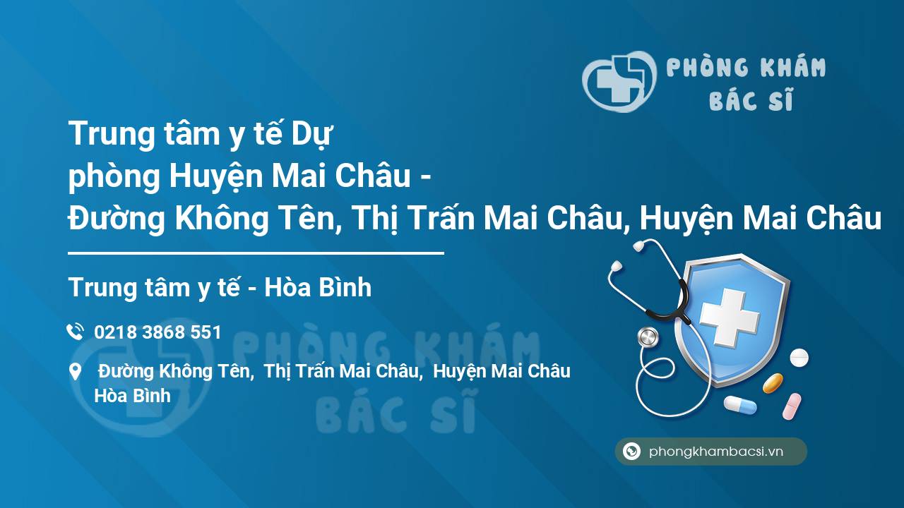 Trung tâm y tế Dự phòng Huyện Mai Châu - Đường Không Tên, Thị Trấn Mai Châu, Huyện Mai Châu