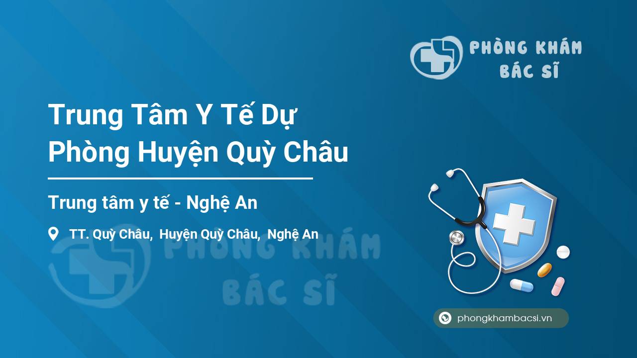 Trung Tâm Y Tế Dự Phòng Huyện Quỳ Châu