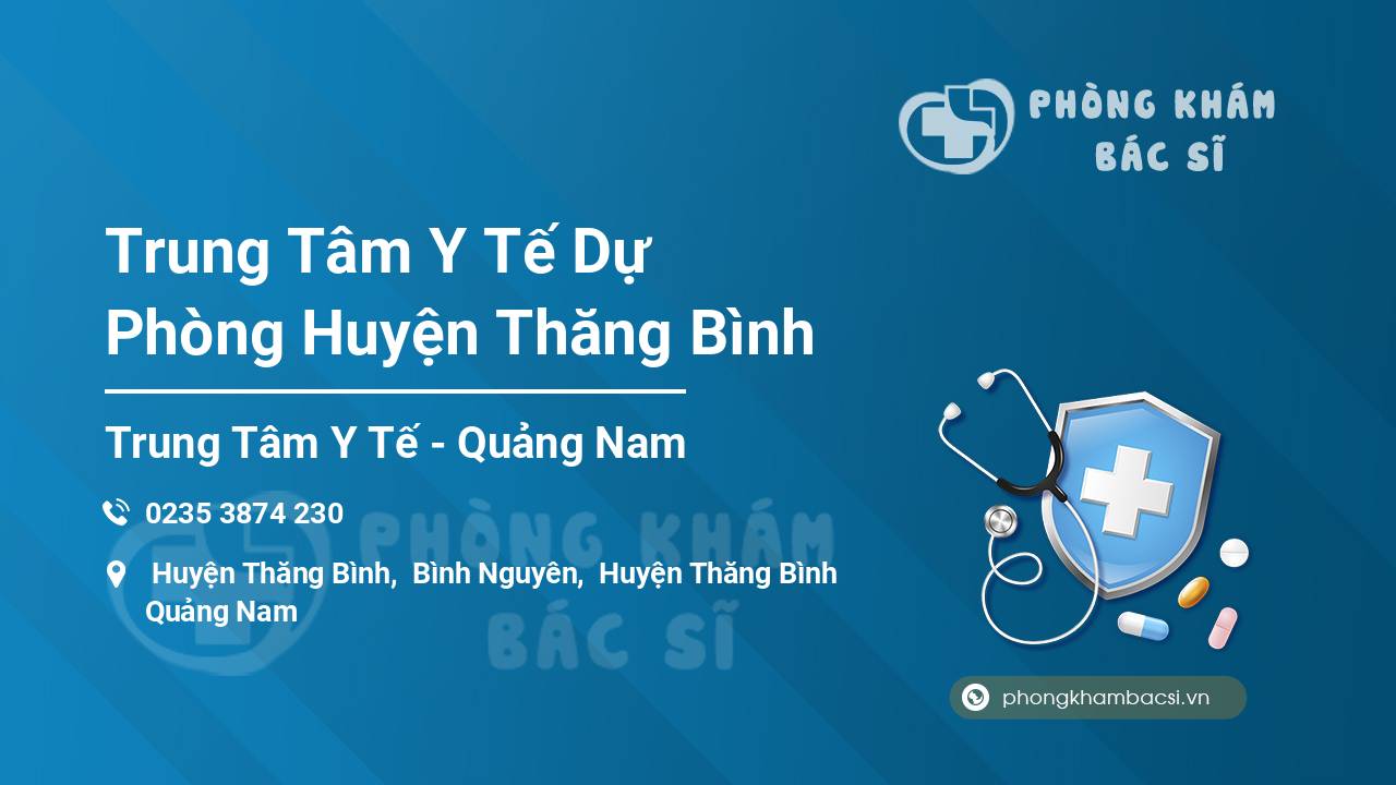 Trung Tâm Y Tế Dự Phòng Huyện Thăng Bình