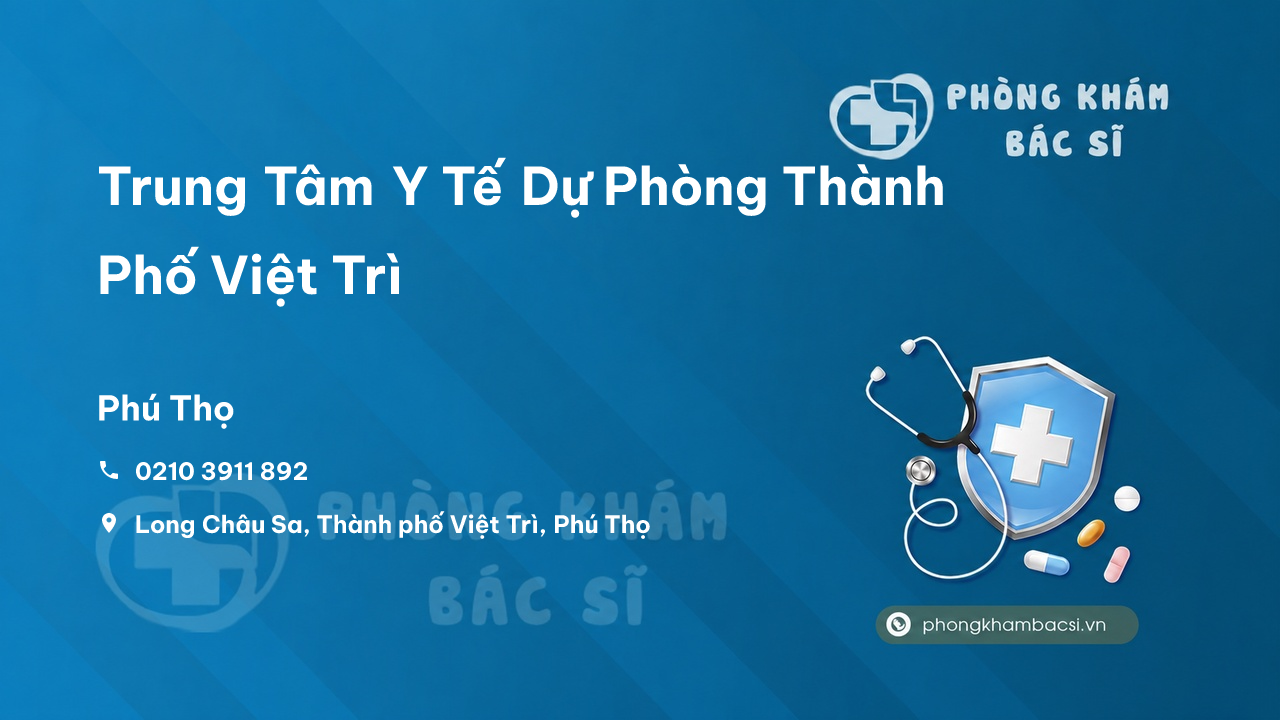  Trung Tâm Y Tế Dự Phòng Thành Phố Việt Trì, Phú Thọ