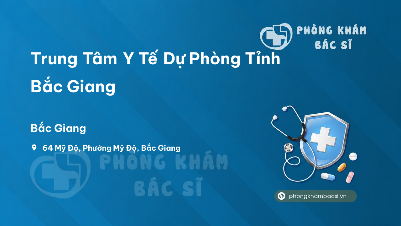  Trung Tâm Y Tế Dự Phòng Tỉnh Bắc Giang, Bắc Giang
