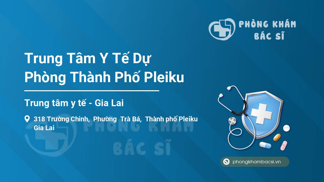 Trung Tâm Y Tế Dự Phòng Thành Phố Pleiku
