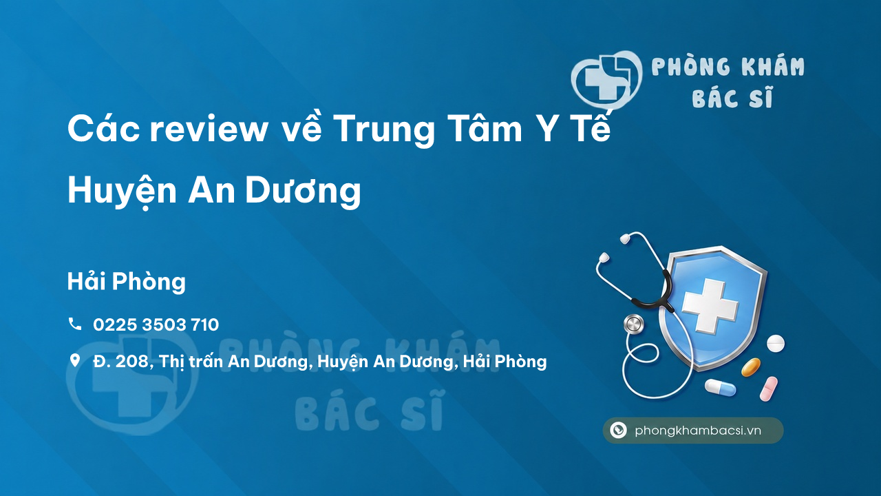 Các review về Trung Tâm Y Tế Huyện An Dương, Hải Phòng bạn nên biết