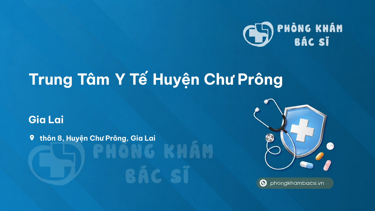 Trung Tâm Y Tế Huyện Chư Prông, Gia Lai có tốt không?
