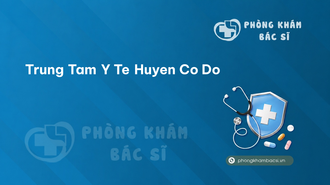 Trung Tam Y Te Huyen Co Do