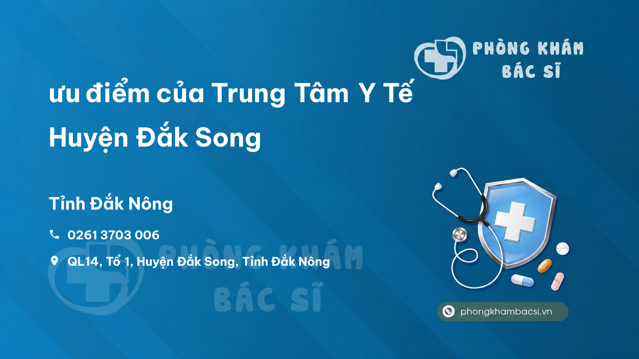 Review ưu điểm của Trung Tâm Y Tế Huyện Đắk Song, Đăk Nông