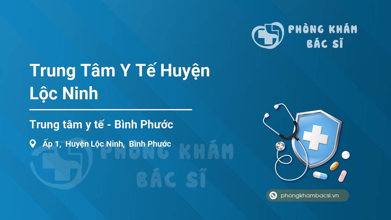Trung Tâm Y Tế Huyện Lộc Ninh