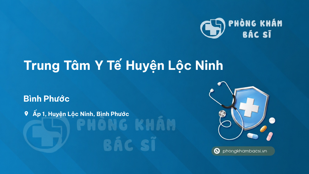 Review những điều cần biết về Trung Tâm Y Tế Huyện Lộc Ninh, Bình Phước
