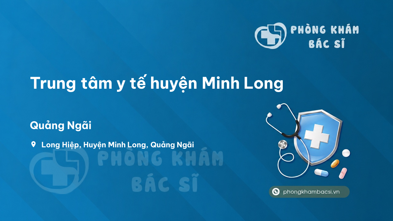 Review những điều cần biết về Trung tâm y tế huyện Minh Long, Quảng Ngãi