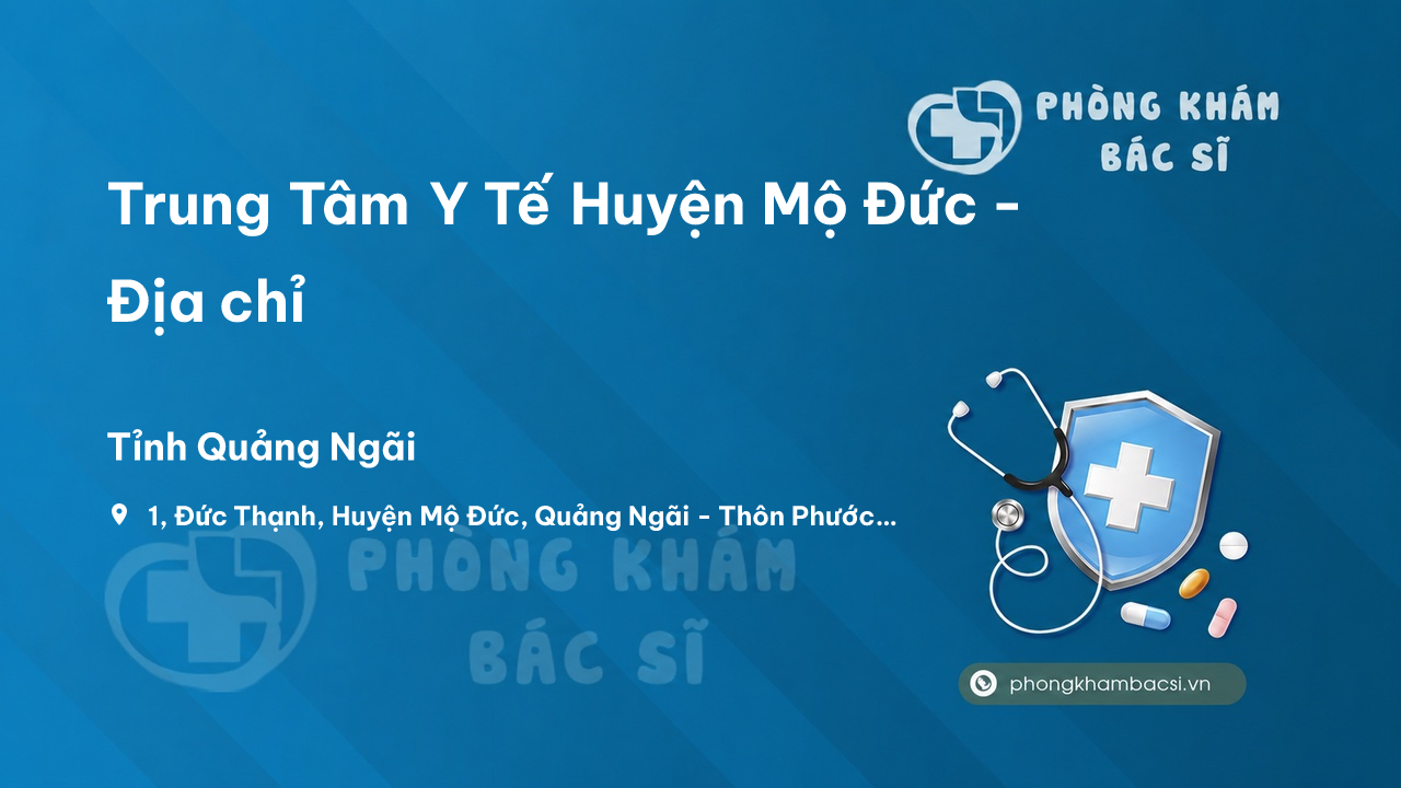 Trung Tâm Y Tế Huyện Mộ Đức - Địa chỉ, Hotline, Giờ làm việc và Đánh giá