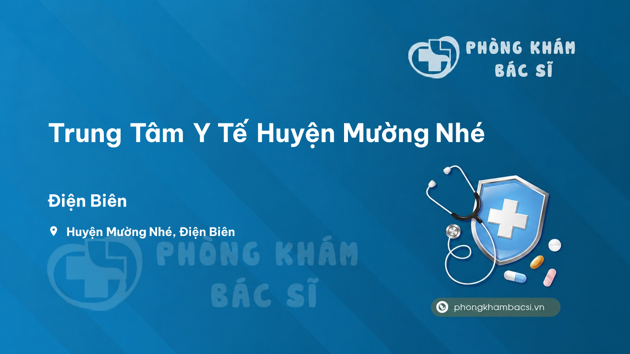 Review Trung Tâm Y Tế Huyện Mường Nhé, Điện Biên có uy tín không?
