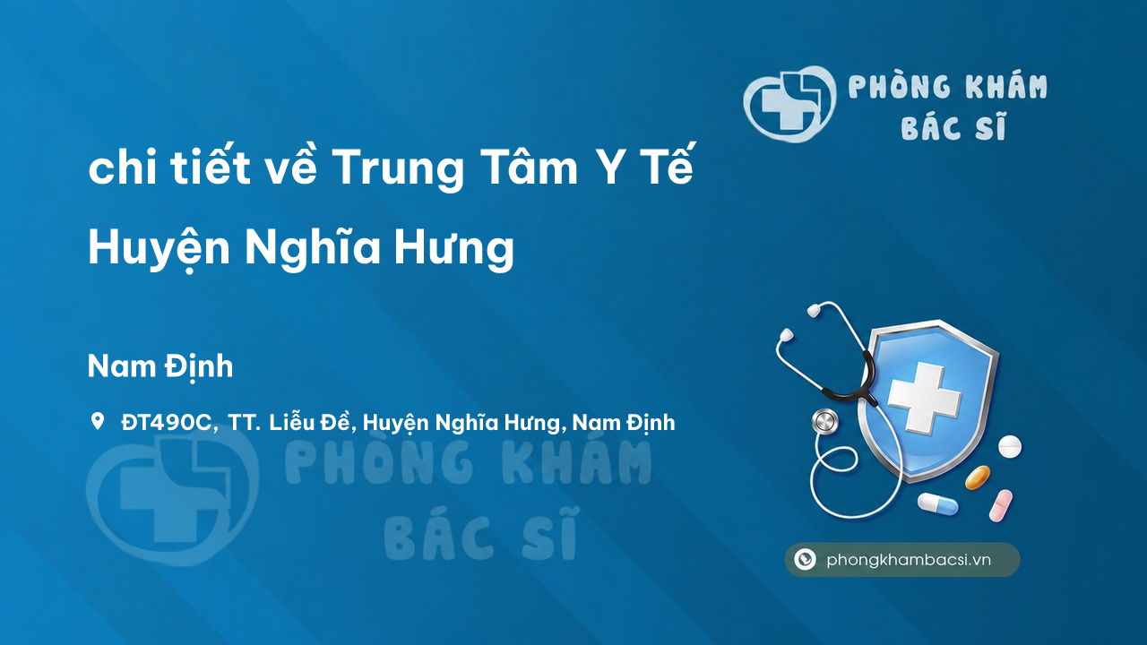 Review chi tiết về Trung Tâm Y Tế Huyện Nghĩa Hưng, Nam Định bạn nên biết