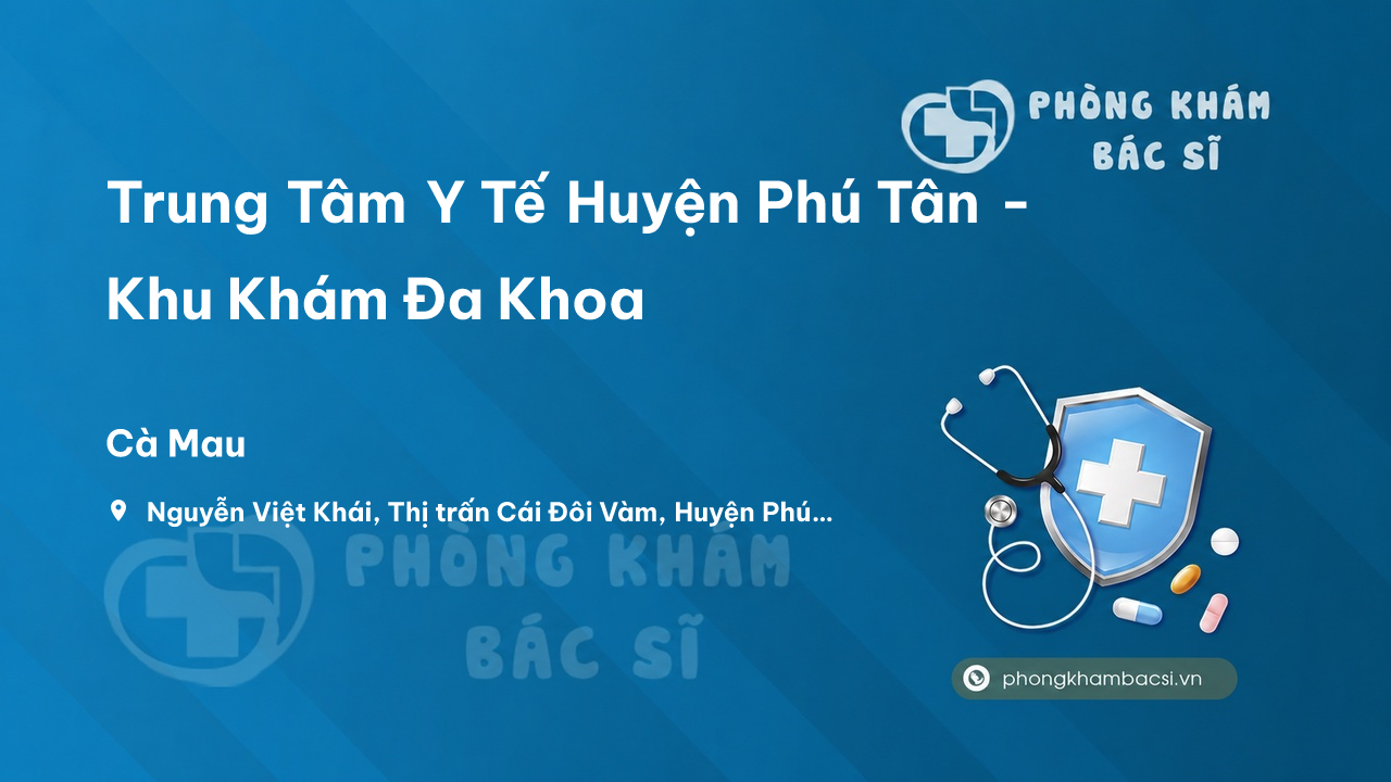 Trung Tâm Y Tế Huyện Phú Tân - Khu Khám Đa Khoa, Cà Mau