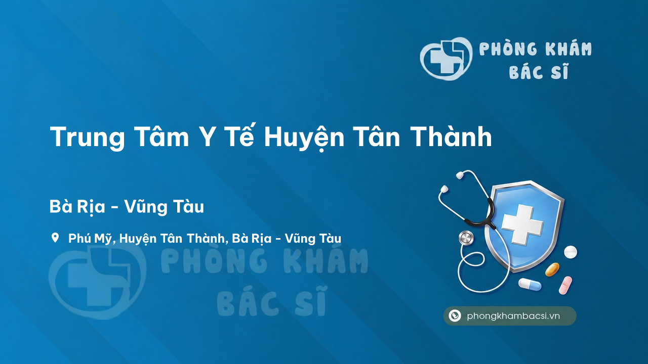  Trung Tâm Y Tế Huyện Tân Thành, Bà Rịa - Vũng Tàu