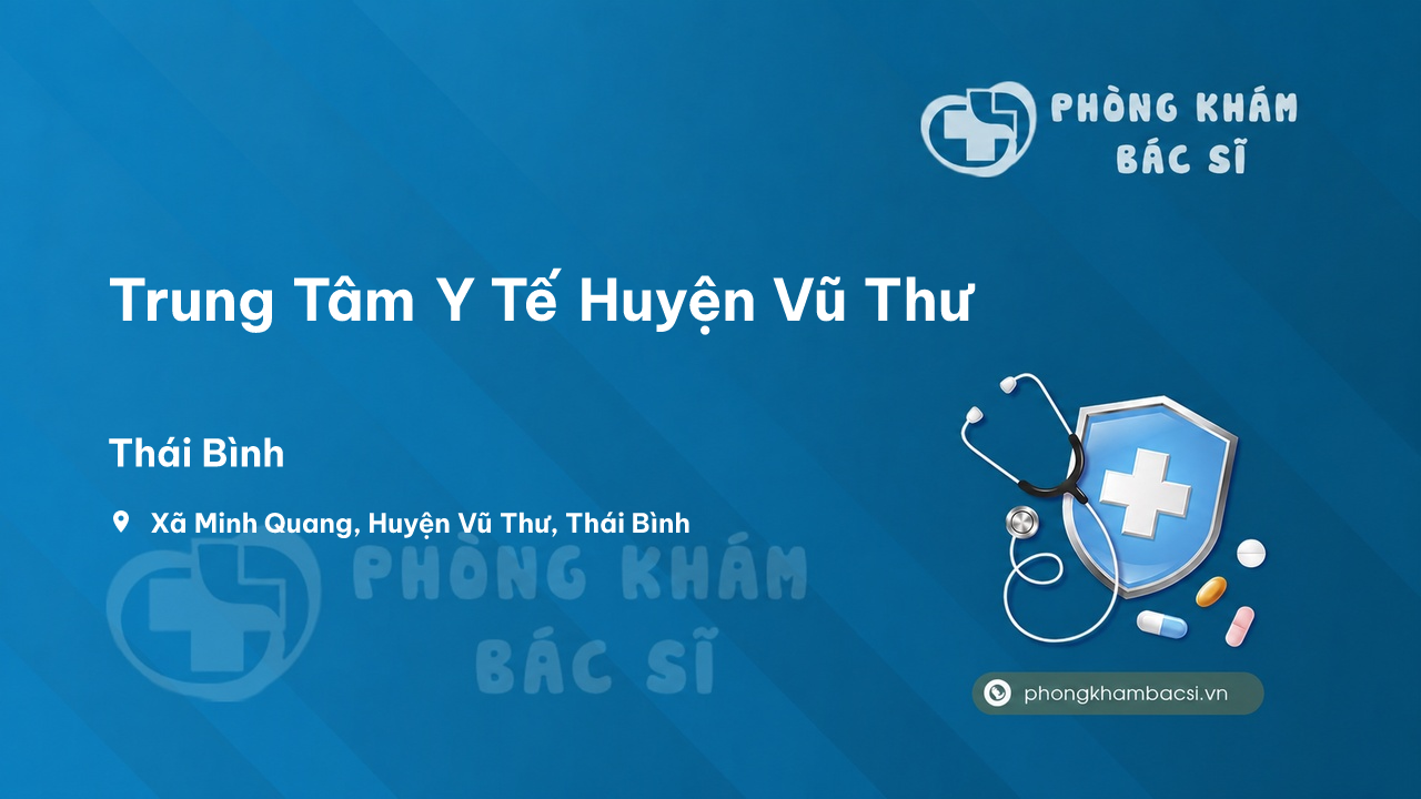 Review các dịch vụ tại Trung Tâm Y Tế Huyện Vũ Thư, Thái Bình