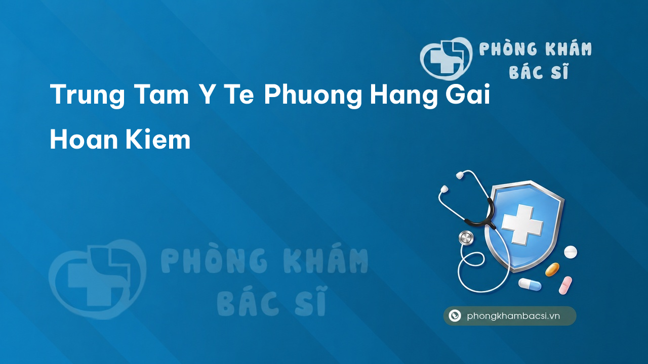 Trung Tam Y Te Phuong Hang Gai Hoan Kiem