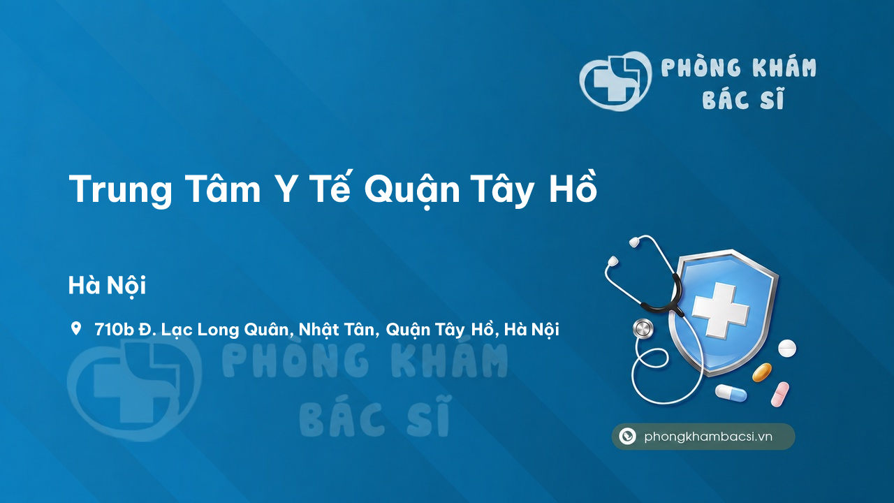 Review Trung Tâm Y Tế Quận Tây Hồ, Hà Nội có uy tín không?