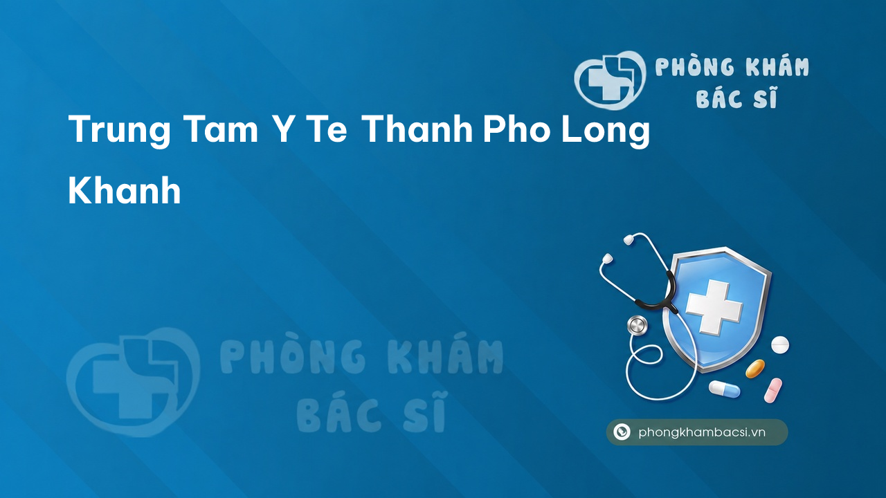 Trung Tam Y Te Thanh Pho Long Khanh