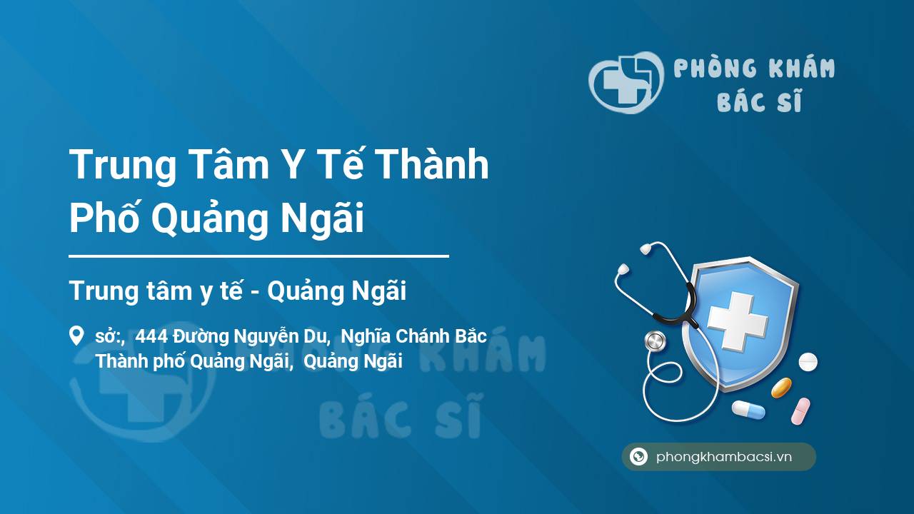 Trung Tâm Y Tế Thành Phố Quảng Ngãi
