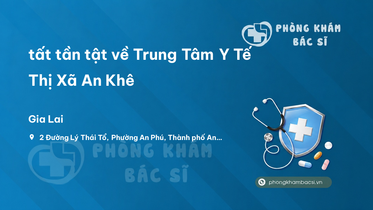 Review tất tần tật về Trung Tâm Y Tế Thị Xã An Khê, Gia Lai